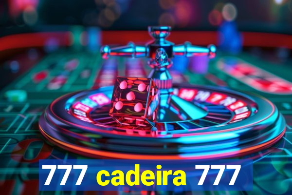 777 cadeira 777